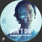Don_t_Die_The_Man_Who_Wants_to_Live_Forever_BD_v1.jpg