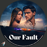 Our Fault (2025)1500 x 1500Blu-ray Disc Label by BajeeZa